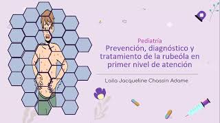 PREVENCION DIAGNOSTICO Y TRATAMIENTO DE LA RUBEOLA EN PRIMER NIVEL DE ATENCION [upl. by Sherri]