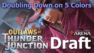 Doubling Down on the 5 Color Strat  Outlaws of Thunder Junction Draft  MTG OTJ [upl. by Seidnac114]