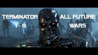 Terminator 16 ALL Future Wars Scenes  Epic amp Fiction [upl. by Ameerak336]