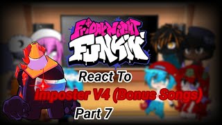 FNF React To Imposter V4 Bonus Songs Part 7 REUPLOADED [upl. by Nitniuq856]