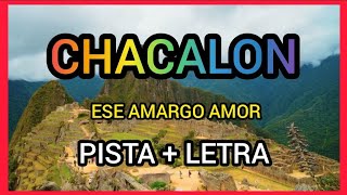 KARAOKE CHACALON  ESE AMARGO AMOR  PISTA KARAOKE  LETRA  AUDIO HQ [upl. by Otrevlig]