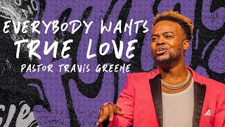 Everybody Wants True Love  Pastor Travis Greene  Forward City Church [upl. by Goldenberg]