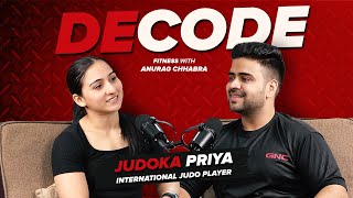 Decode fitness with Anurag Chhabra  Judoka Priya on Supplement Myths Struggles amp Fitness Journey [upl. by Yeltsew482]