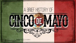 Cinco de Mayo A Brief History [upl. by Abott]