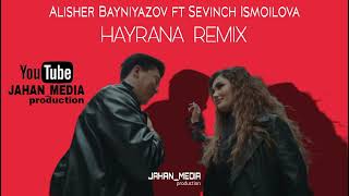 Alisher Bayniyazov amp Sevinch Ismoilova — HAYRANA REMIX VERSION 2024 [upl. by Drahsar497]