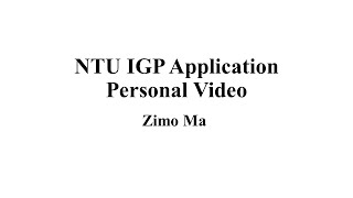 NTUIGP application Ma Zimo selfintroduction video [upl. by Htebesile]