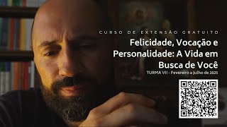 Felicidade Personalidade e Vocação A Vida em Busca de Você [upl. by Crosley316]