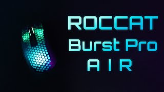 NEW ROCCAT Burst Pro Air Mouse Review  Technical Deep Dive [upl. by Nodnol]