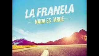 La Franela  Fue tan bueno AUDIO [upl. by Emeric]