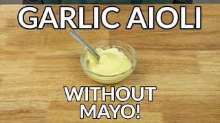 Quick Garlic Aioli Without Mayo Recipe [upl. by Bernhard]