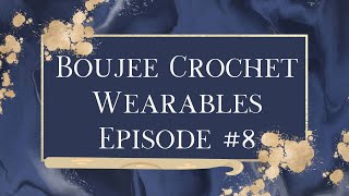 Boujee Crochet Wearables Episode 8 UPDATE on surprise amp progress [upl. by Ecital725]