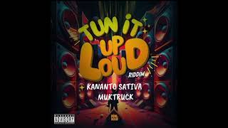 Kananto Sativa  Muktruck  Tun It Up Loud Riddim [upl. by Lyons]