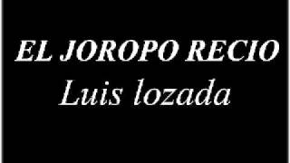 EL CUBIRO LUIS LOZADA  EL JOROPO RECIO [upl. by Taber712]