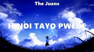 The Juans  Hindi Tayo Pwede Lyrics December Avenue Join The Club [upl. by Felecia]