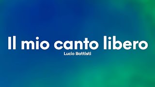 Lucio Battisti  Il mio canto libero TestoLyrics [upl. by Aicram]