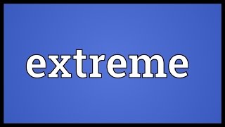 Extreme Meaning [upl. by Kati]