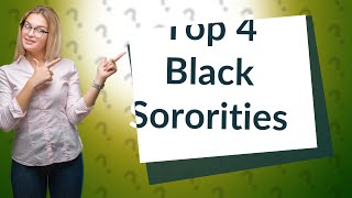 What are the 4 top black sororities [upl. by Elephus503]