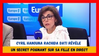 Rachida Dati fait une révélation choc sur sa fille chez Cyril Hanouna Des tentatives [upl. by Terb]