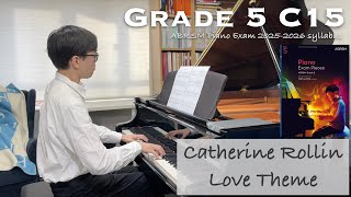 Grade 5 C15  Catherine Rollin  Love Theme  ABRSM Piano Exam 20252026  Stephen Fung 🎹 [upl. by Burnham]