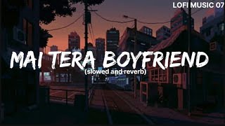 Main Tera Boyfriend slowed and reverb Raabta  Arijit Singh  Neha Kakkar [upl. by Nnylav]