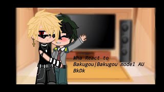 Mha Reacts to Bakugou Model Bakugou Au BkDk [upl. by Ocsic547]