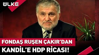 Fondaş Ruşen Çakırdan Kadile HDP Ricası SiradisiUlkeTV [upl. by Mateusz]