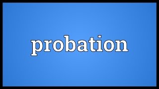 Probation Meaning [upl. by Norraj]