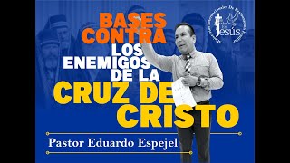 Bases contra los ENEMIGOS de la CRUZ de CRISTO  Pastor Eduardo Espejel [upl. by Branham]