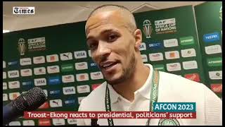 AFCON 2023 TroostEkong reacts to presidential politicians’ support [upl. by Fornof807]