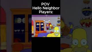 POV Hello Neighbor Players memes meme helloneighbor simpsonsmeme [upl. by Kcirej43]