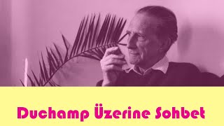 MARCEL DUCHAMP ÜZERİNE SOHBET duchamp marcelduchamp antiart [upl. by Avictor]