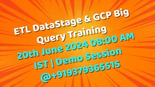 ETL DataStage amp GCP Big Query Training  20th June 2024 0800 AM IST  Demo Session 919379365515 [upl. by Enniroc]