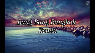 Bang Bang Bangkok Remix  No Money No Honey Good Boy Goes To Heaven Bad Boy Goes To Bangkok [upl. by Pennie]