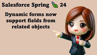 Salesforce Spring 🍃 24  Dynamic forms now support fields from related objects [upl. by Brendin]