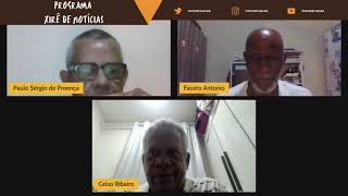 Xirê de Noticiais  Âncora Celso Ribeiro  comentarias Paulo Proença e Fausto Antônio [upl. by Tannenbaum23]