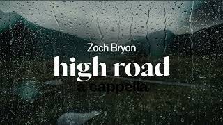 Zach Bryan  High Road A cappella [upl. by Laband]