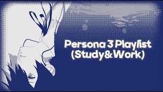 a persona 3 playlist ─ studywork 💻🌐🫧 [upl. by Micro]