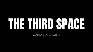 The Third Space  Vanilla Moose Coffee [upl. by Mack828]