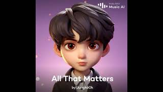 All that matters by Jungkook BTS cover [upl. by Wrdna]