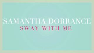 Sway With Me  Samantha Dorrance Original Song [upl. by Inohs]