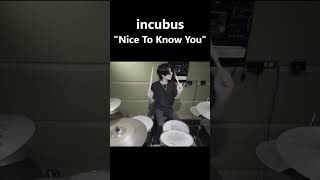 incubus  Nice To Know You Drum Cover Shorts [upl. by Eppesuig]