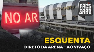 ESQUENTA AO VIVO DIRETO DA ARENA BORA FALAR DE GALO [upl. by Leirbma]