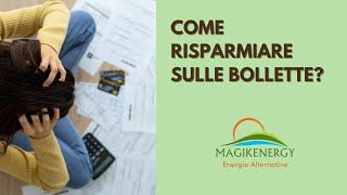 BOLLETTE come risparmiare Con Magikenergy ti diciamo come fare [upl. by Eenet]