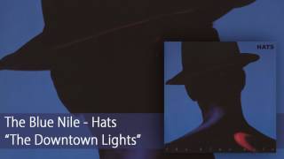 The Blue Nile  The Downtown Lights Official Audio [upl. by Beffrey]