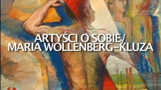 Artyści o sobie  Maria WollenbergKluza [upl. by Hanikahs877]