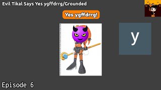 Evil Tikal Says Yes ygffdrrgGrounded [upl. by Kcirrez]