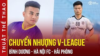 Chuyển nhượng VLeague mới nhất  Hà Nội FC có tân binh Bình Dương chia tay Duy Thường [upl. by Aicirt]