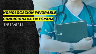 HOMOLOGACIÓN FAVORABLE CONDICIONADA ENFERMERÍA ESPAÑA homologacionjustaya [upl. by Crawley]