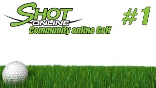 Shot Online 1 Community online Golf Der erste Abschlag [upl. by Nilrac]