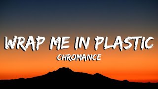 Chromance  Wrap Me in Plastic Lyrics [upl. by Airdnua]